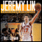 Jeremy Lin: The Incredible Rise of the NBA's Most Unlikely Superstar (Unabridged) audio book by Bill Gutman