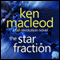 The Star Fraction: The Fall Revolution 1 (Unabridged) audio book by Ken Macleod