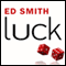 Luck: What It Means and Why It Matters (Unabridged) audio book by Ed Smith