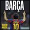 Barca: The Making of the Greatest Team in the World (Unabridged) audio book by Graham Hunter