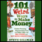101 Weird Ways to Make Money: Cricket Farming, Repossessing Cars, and Other Jobs With Big Upside and Not Much Competition (Unabridged) audio book by Steve Gillman