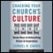 Cracking Your Church's Culture Code: Seven Keys to Unleashing Vision and Inspiration (Unabridged) audio book by Samuel R. Chand
