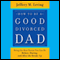 How to Be a Good Divorced Dad: Being the Best Parent You Can Be Before, During and After the Break-Up (Unabridged) audio book by Jeffery M. Leving