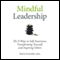 Mindful Leadership: The 9 Ways to Self-Awareness, Transforming Yourself, and Inspiring Others (Unabridged) audio book by Maria Gonzalez