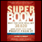 Super Boom: Why the Dow Jones Will Hit 38,820 and How You Can Profit From It (Unabridged) audio book by Jeffrey A. Hirsch, Barry Ritholtz
