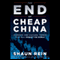 The End of Cheap China: Economic and Cultural Trends That Will Disrupt the World (Unabridged) audio book by Shaun Rein