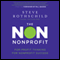 The Non Nonprofit: For-Profit Thinking for Nonprofit Success (Unabridged) audio book by Steve Rothschild
