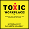 Toxic Workplace!: Managing Toxic Personalities and Their Systems of Power (Unabridged) audio book by Mitchell Kusy, Elizabeth Holloway