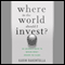 Where in the World Should I Invest: An Insider's Guide to Making Money Around the Globe (Unabridged) audio book by K. Rahemtulla