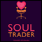 Soul Trader: Putting the Heart Back into Your Business (Unabridged) audio book by Rasheed Ogunlaru