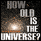 How Old Is the Universe? (Unabridged) audio book by David A. Weintraub