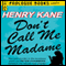 Don't Call Me Madame (Unabridged) audio book by Henry Kane