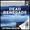 Dead Renegade (Unabridged) audio book by Victoria Houston