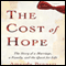 The Cost of Hope (Unabridged) audio book by Amanda Bennett
