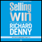 Selling to Win: 25th Anniversary Edition (Unabridged) audio book by Richard Denny