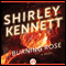 Burning Rose (Unabridged) audio book by Shirley Kennett