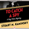 To Catch a Spy: Toby Peters, Book 22 (Unabridged) audio book by Stuart M. Kaminsky