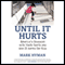 Until It Hurts: America's Obsession with Youth Sports and How It Harms Our Kids (Unabridged) audio book by Mark Hyman