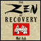 The Zen of Recovery (Unabridged) audio book by Mel Ash