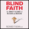 Blind Faith: The Unholy Alliance of Religion and Medicine (Unabridged) audio book by Richard P. Sloan