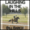 Laughing in the Hills (Unabridged) audio book by Bill Barich