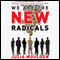 We Are the New Radicals: A Manifesto for Reinventing Yourself and Saving the World (Unabridged) audio book by Julia Moulden