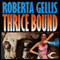 Thrice Bound (Unabridged) audio book by Roberta Gellis