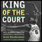 King of the Court: Bill Russell and the Basketball Revolution (Unabridged) audio book by Aram Goudsouzian