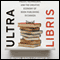 Ultra Libris: Policy, Technology, and the Creative Economy of Book Publishing (Unabridged) audio book by Rowland Lorimer