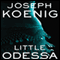 Little Odessa (Unabridged) audio book by Joseph Koenig