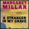 A Stranger in My Grave (Unabridged) audio book by Margaret Millar