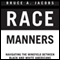 Race Manners: Navigating the Minefield Between Black and White Americans (Unabridged) audio book by Bruce A. Jacobs