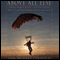 Above All Else: A World Champion Skydiver's Story of Survival and What It Taught Him About Fear, Adversity, and Success (Unabridged) audio book by Dan Brodsky-Chenfeld