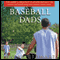 Baseball Dads: The Game's Greatest Players Reflect on Their Fathers and the Game They Love (Unabridged) audio book by Wayne Stewart