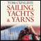 Sailing, Yachts and Yarns (Unabridged) audio book by Tom Cunliffe