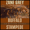 Buffalo Stampede: A Western Story (Unabridged) audio book by Zane Grey