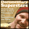 Documentary Superstars: How Today's Filmmakers Are Reinventing the Form (Unabridged) audio book by Marsha McCreadie