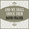 And We Shall Shock Them (Unabridged) audio book by David Fraser