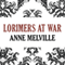 Lorimers at War: Lorimer Family, Book 3 (Unabridged) audio book by Anne Melville