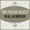 The Polish August (Unabridged) audio book by Neal Ascherson