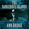 The Dangerous Islands: Julia Probyn, Book 4 (Unabridged) audio book by Ann Bridge