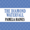 The Diamond Waterfall (Unabridged) audio book by Pamela Haines