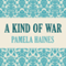 A Kind of War (Unabridged) audio book by Pamela Haines