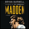 Madden: A Biography (Unabridged) audio book by Bryan Burwell