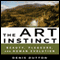 The Art Instinct: Beauty, Pleasure, and Human Evolution (Unabridged) audio book by Denis Dutton
