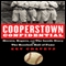 Cooperstown Confidential: Heroes, Rogues, and the Inside Story of the Baseball Hall of Fame (Unabridged) audio book by Zev Chafets