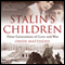 Stalin's Children: Three Generations of Love, War, and Survival (Unabridged) audio book by Owen Matthews
