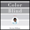 Color Blind: The Rise of Post-Racial Politics and the Retreat from Racial Equity (Unabridged) audio book by Precious Williams