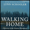 Walking Home: A Traveler in the Alaskan Wilderness, a Journey into the Human Heart (Unabridged) audio book by Lynn Schooler