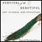 Survival of the Beautiful: Art, Science, and Evolution (Unabridged) audio book by David Rothenberg